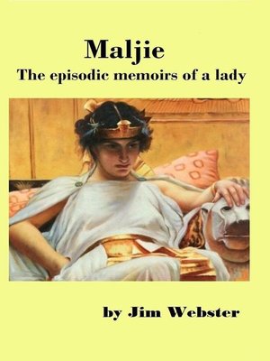 cover image of Maljie, the Episodic Memoirs of a Lady.